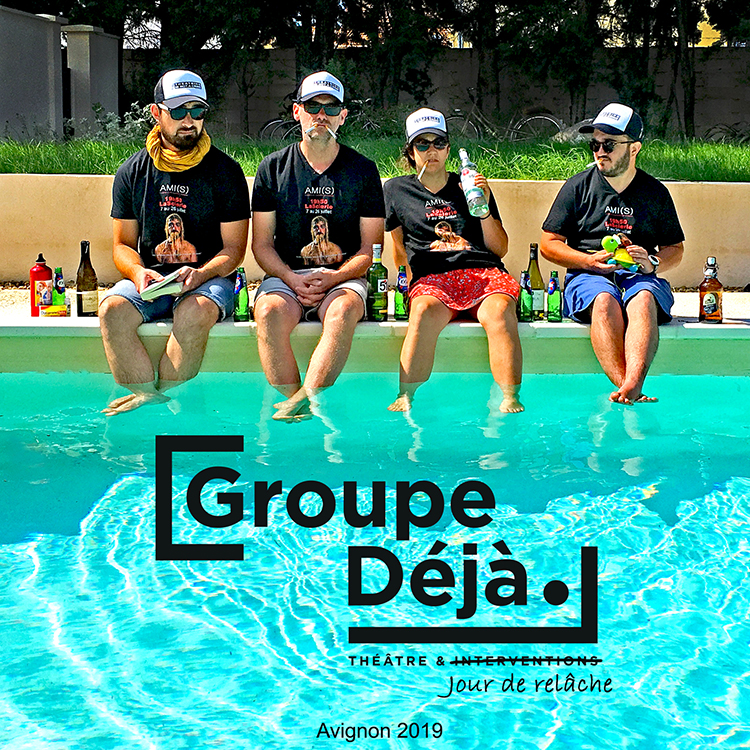 Groupe Deja - relache avignon festival 2019