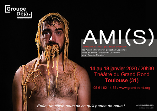 AMI(S) de Groupe Déjà au theatre du Grand Rond a Toulouse janvier 2020